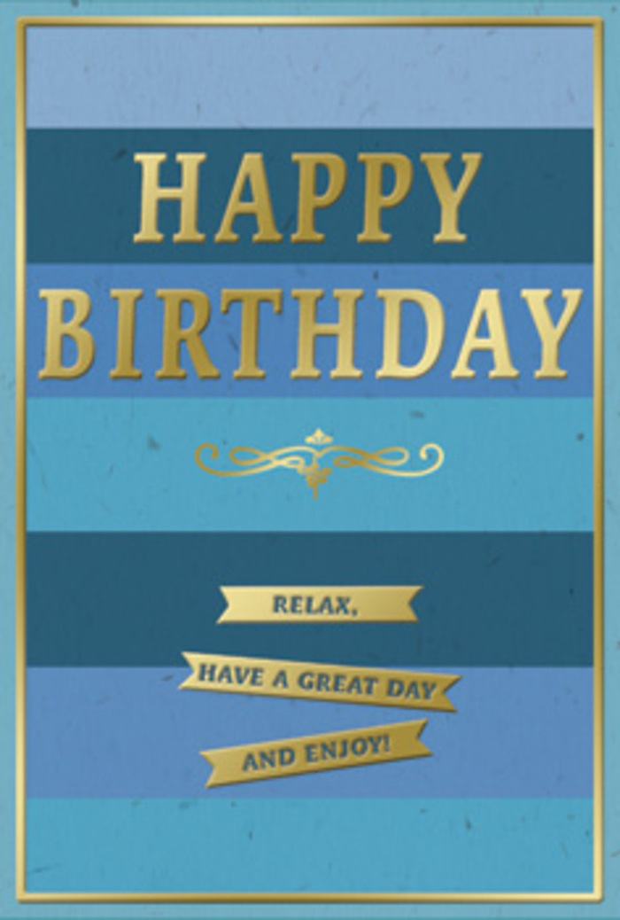 This beautifully restrained birthday card combines a tranquil palette of blues with tasteful gold accents, evoking the calm of a clear evening sky above Wood Green. Its surface is divided into broad horizontal stripes that gradually transition in tone. At the top, a deep navy band anchors the design, rich and velvety. As your eye travels downward, the blues lighten to royal, then softer sky and powder shades, producing a gentle ombre effect that feels soothing and expansive. Centered across these layered blues, the words "HAPPY BIRTHDAY" are rendered in large, embossed gold capitals. Each letter appears slightly raised and crisply defined, so you can almost sense the texture beneath your fingertips. The metallic gold has a warm sheen, reflecting light in a way that adds a sense of movement and celebration without losing the card's understated elegance. Just below the main message lies an intricate golden flourish, curling with a fine, ornamental line reminiscent of traditional script. Further down, three narrow gold banners are stacked evenly, each one carrying part of a simple, reassuring sentiment: "Relax, have a great day and enjoy!" The banners mirror the same gold foil finish, contrasting strikingly with the matte, velvety blue background. A fine gold border frames the card, drawing the eye inward and giving the design a balanced, finished look. The overall feeling is one of quiet joy and reflective celebration-perfect for a birthday breakfast at home near Wood Green tube station, where this card might stand beside a fresh arrangement of blooms, bringing a graceful note of festivity to the room.